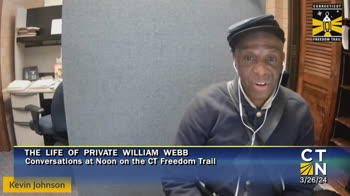Click to Launch Conversations at Noon on the CT Freedom Trail: The Life of Private William Webb